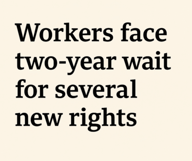 Workers face two-year wait for several new rights