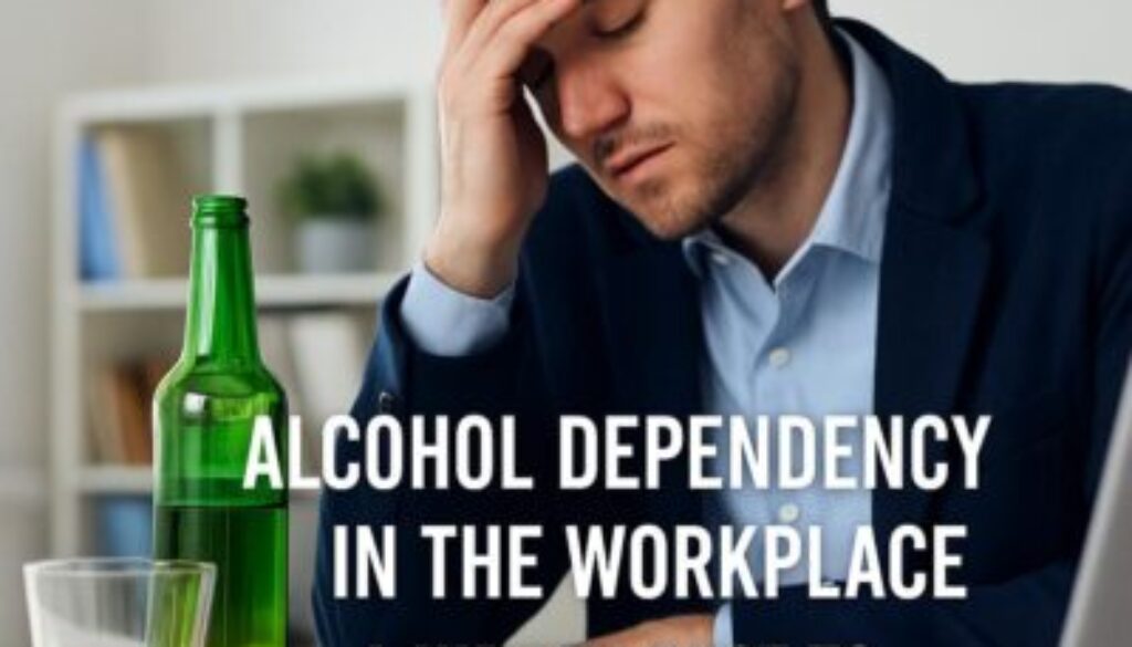 Alcohol dependency in the workplace