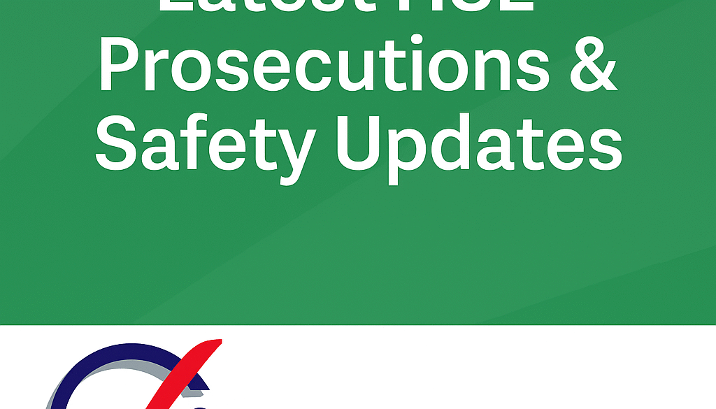 Latest HSE Prosecutions and Safety Updates