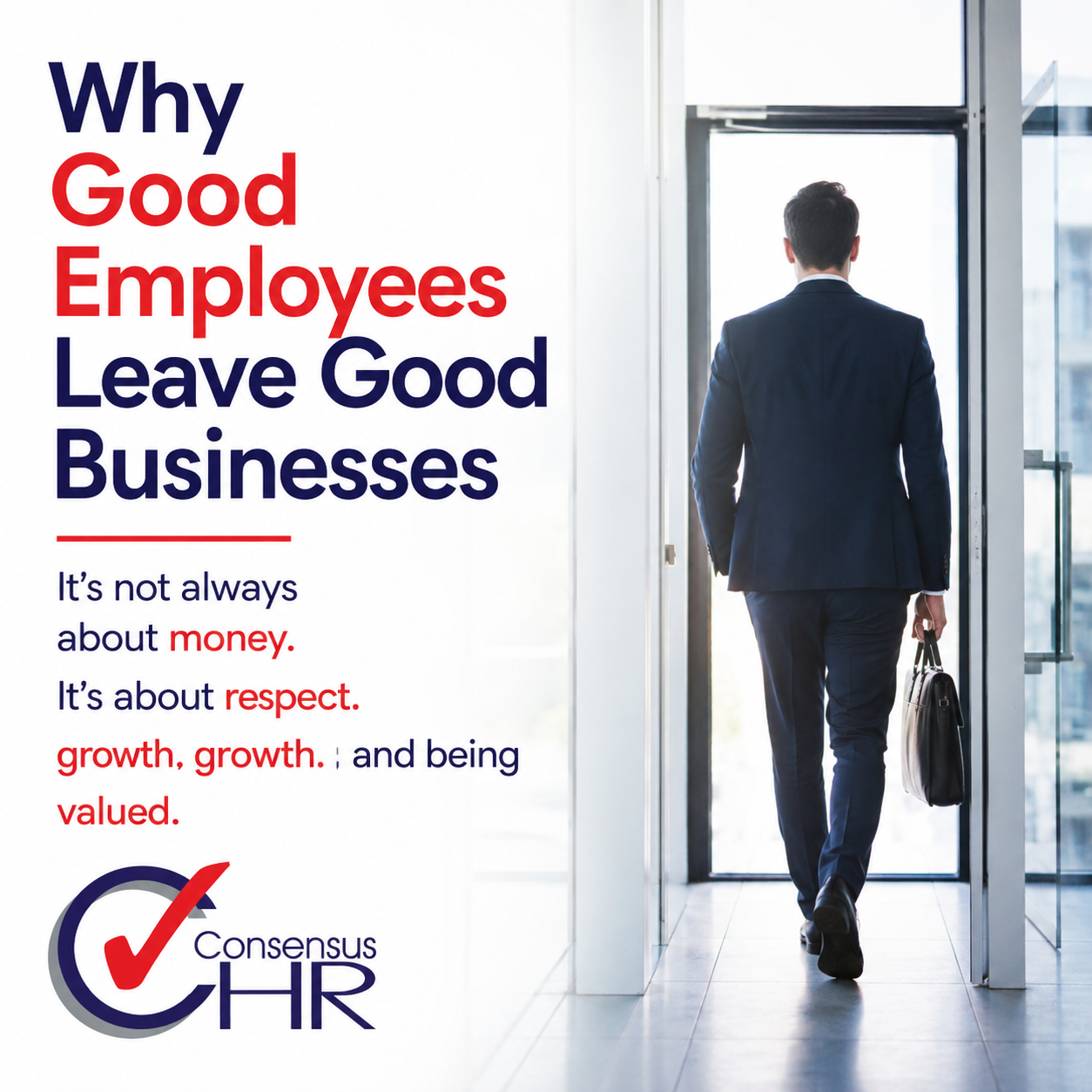 Poster-style image with a man in a suit entering through glass doors next to bold red/blue text reading 'Why Good Employees Leave Good Businesses' and a Consensus HR logo.